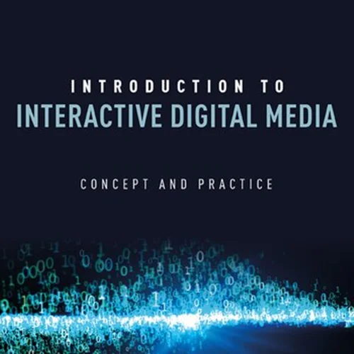 Introduction to Interactive Digital Media: Concept and Practice