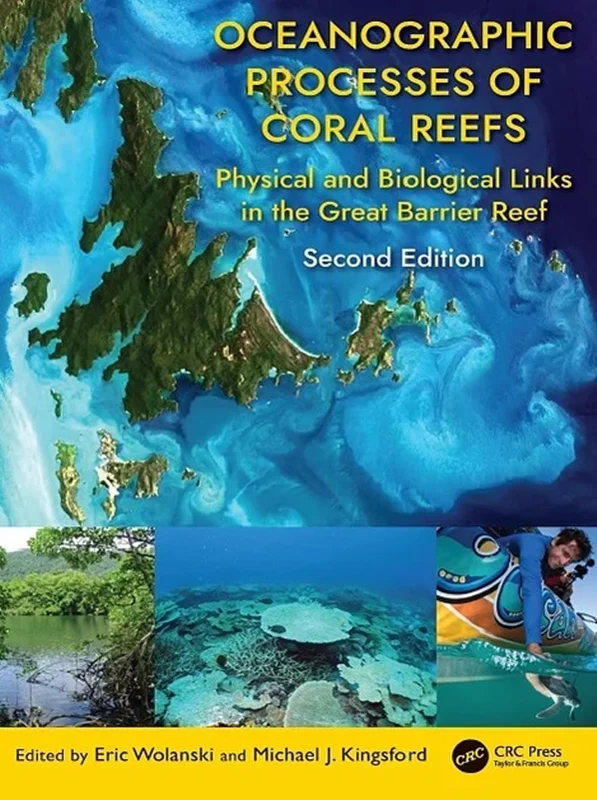 Oceanographic Processes of Coral Reefs: Physical and Biological Links in the Great Barrier Reef 2nd Edition