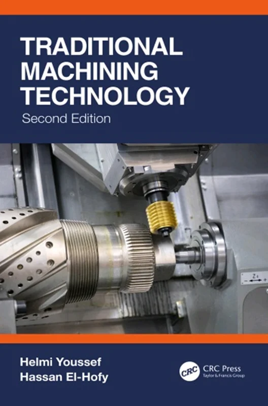 دانلود کتاب فناوری ماشینکاری سنتی: ابزار ها و عملیات ماشین آلات، ویرایش دوم
