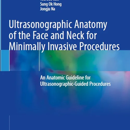 Ultrasonographic Anatomy of the Face and Neck for Minimally Invasive Procedures: An Anatomic Guideline for Ultrasonographic-Guided Procedures