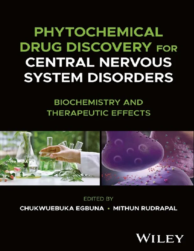 Phytochemical Drug Discovery for Central Nervous System Disorders: Biochemistry and Therapeutic Effects