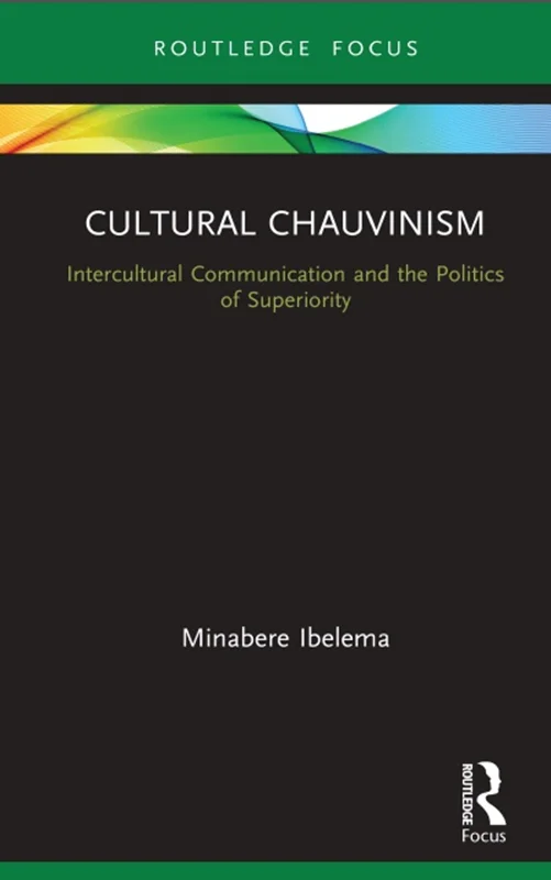 Cultural Chauvinism: Intercultural Communication and the Politics of Superiority