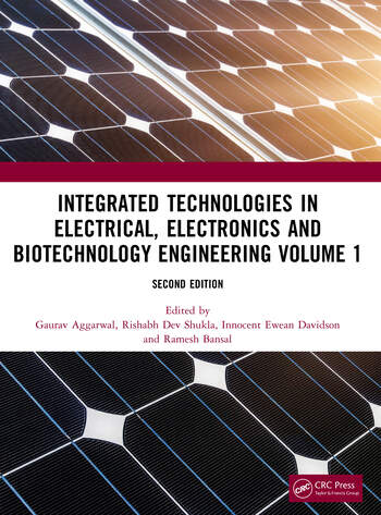 Integrated Technologies in Electrical, Electronics and Biotechnology Engineering Volume 1 Edited By Gaurav Aggarwal, Rishabh Dev Shukla, Innocent Ewean Davidson, Ramesh Bansal