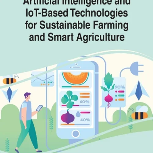 Artificial Intelligence and Iot-based Technologies for Sustainable Farming and Smart Agriculture