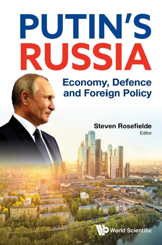 Putin’s Russia: Economy, Defence and Foreign Policy