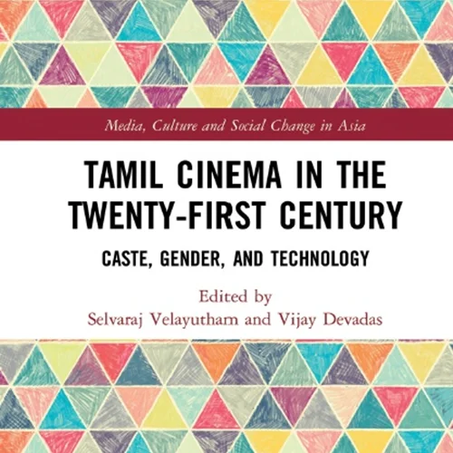 سینمای تامیل در قرن بیست و یکم: طبقات مختلف مردم، جنسیت و فناوری