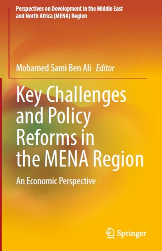 Key Challenges and Policy Reforms in the MENA Region: An Economic Perspective