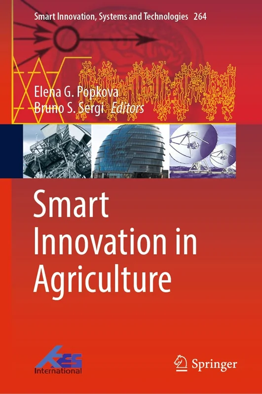Smart Innovation in Agriculture (Smart Innovation, Systems and Technologies Book 264)