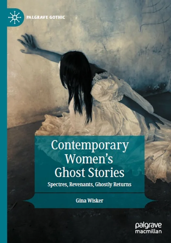 Contemporary Women’s Ghost Stories: Spectres, Revenants, Ghostly Returns