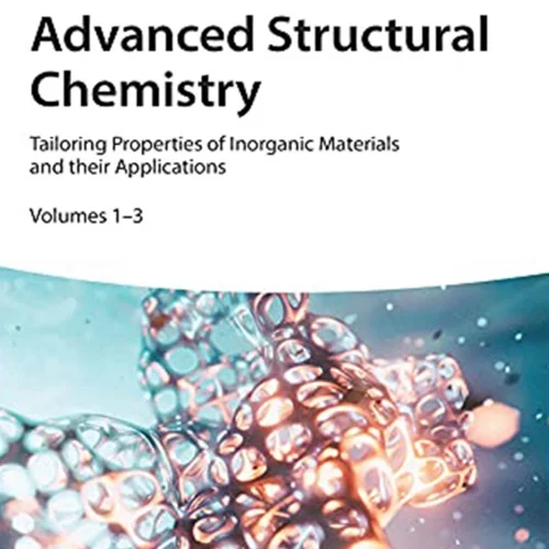 Advanced Structural Chemistry: Tailoring Properties of Inorganic Materials and their Applications: 3 Volumesrd Edition