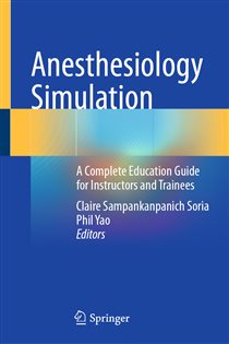 Anesthesiology Simulation A Complete Education Guide for Instructors and Trainees
