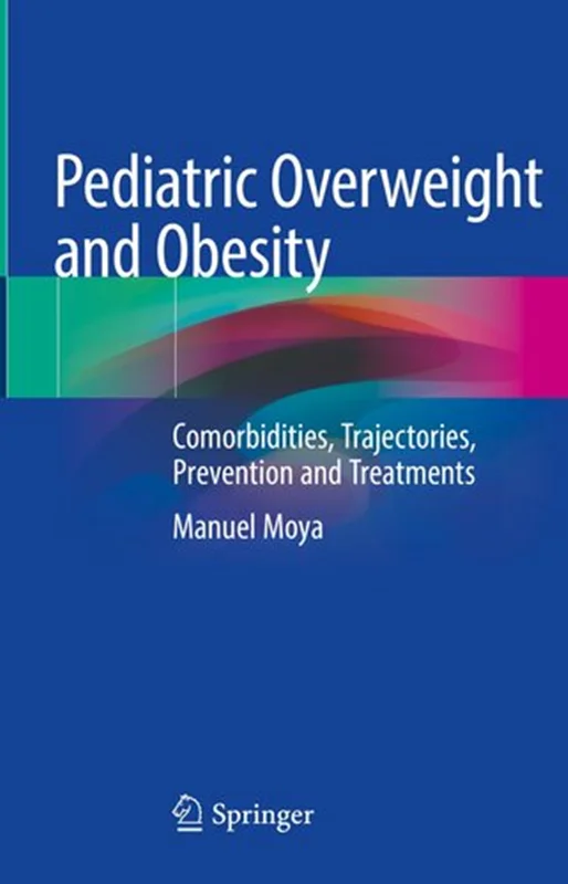 Pediatric Overweight and Obesity: Comorbidities, Trajectories, Prevention and Treatments