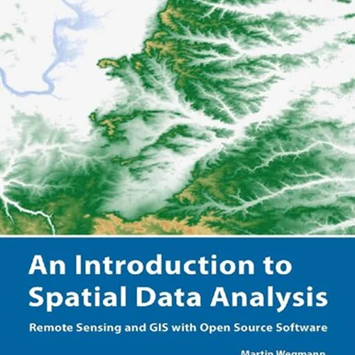 An introduction to spatial data analysis : remote sensing and GIS with open source software