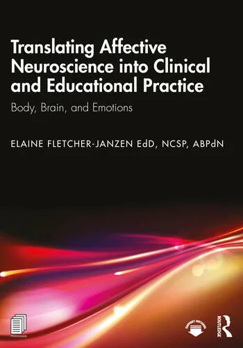 Translating Affective Neuroscience into Clinical and Educational Practice Body, Brain, and Emotions By Elaine Fletcher-Janzen