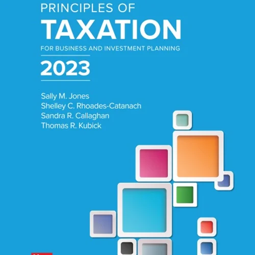 Principles of Taxation for Business and Investment Planning 2023 Edition