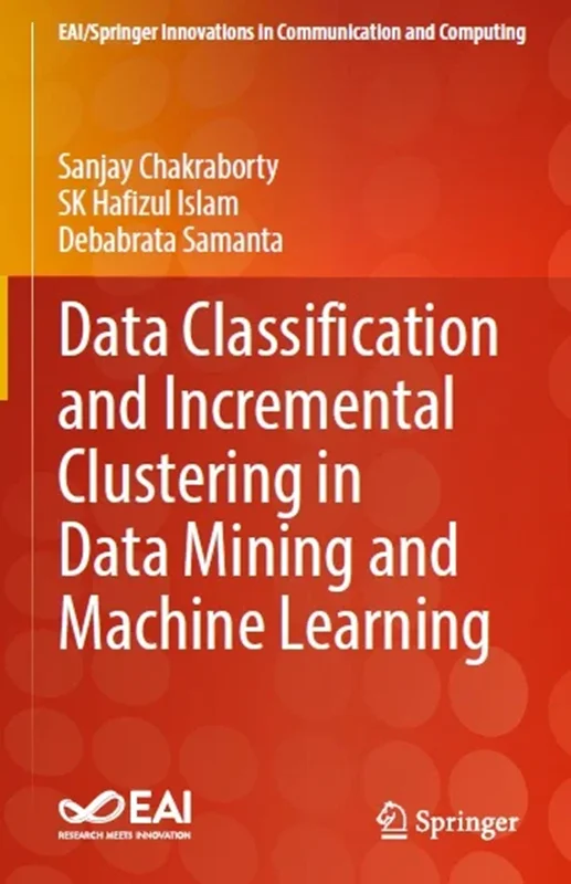 Data Classification and Incremental Clustering in Data Mining and Machine Learning