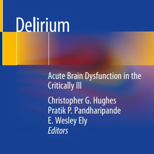 Delirium: Acute Brain Dysfunction in the Critically Ill