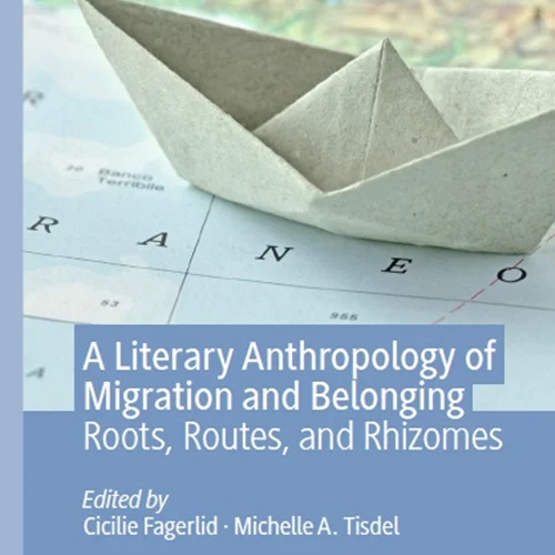 دانلود کتاب یک مردم شناسی ادبی از مهاجرت و متعلقات: ریشه ها، مسیر ها و ساقه های زیرین