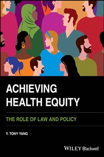 Achieving Health Equity The Role of Law and Policy