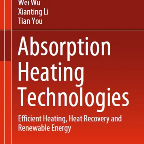 دانلود کتاب فن آوری های گرمایش جذب: گرمایش کارآمد، بازیابی حرارت و انرژی تجدید پذیر
