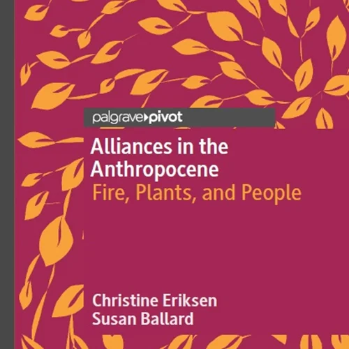 Alliances in the Anthropocene: Fire, Plants, and People