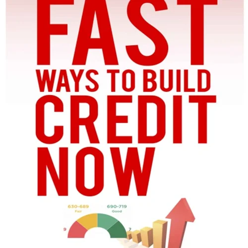Fast Ways To Build Credit Now: Building Credit Scores For Teens, Students, And People With No Credit History Report