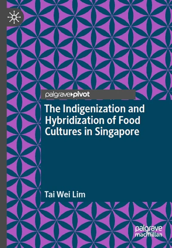 دانلود کتاب بومی سازی و ترکیبی سازی فرهنگ های غذایی در سنگاپور