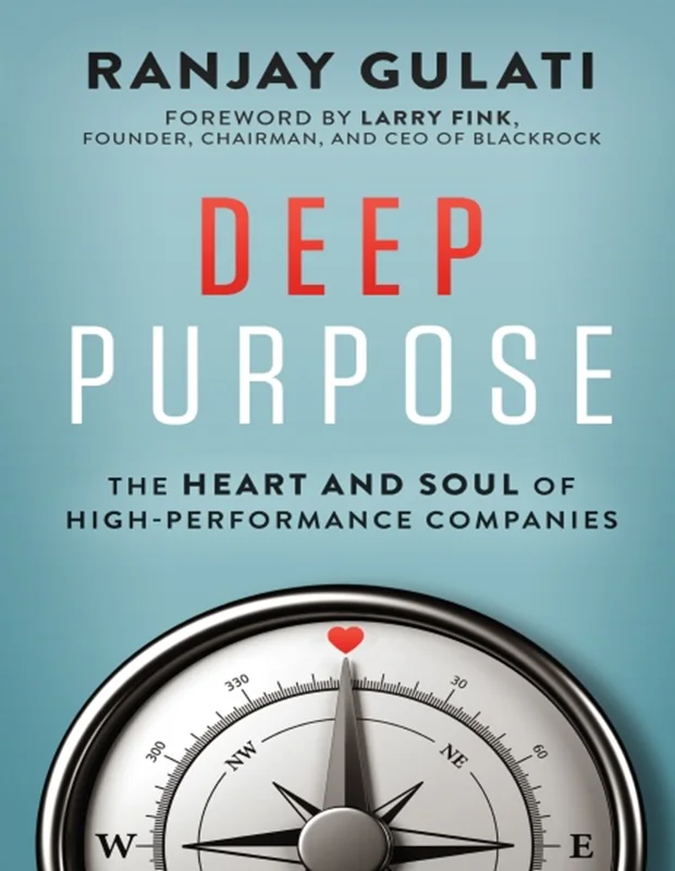 Deep Purpose: The Heart and Soul of High-Performance Companies