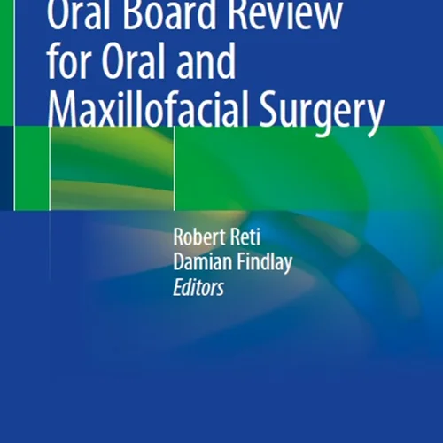 Oral Board Review for Oral and Maxillofacial Surgery: A Study Guide for the Oral Boards