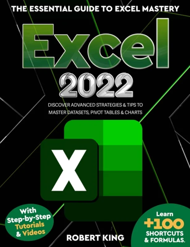 Excel 2022: The Essential Guide to Excel Mastery