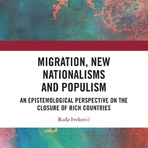 Migration, New Nationalisms and Populism: An Epistemological Perspective on the Closure of Rich Countries