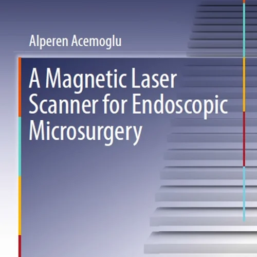 دانلود کتاب اسکنر لیزر مغناطیسی برای میکرو جراحی اندوسکوپیک