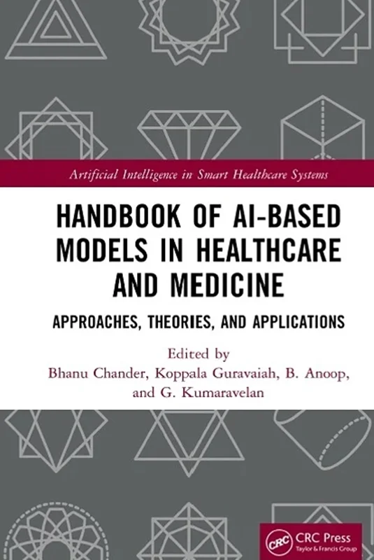 Handbook of AI-Based Models in Healthcare and Medicine (Artificial Intelligence in Smart Healthcare Systems)