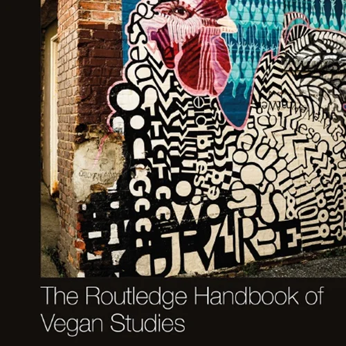 The Routledge Handbook of Vegan Studies