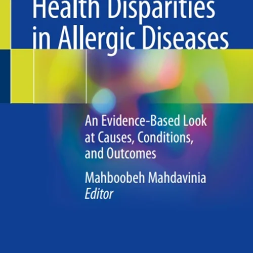 Health Disparities in Allergic Diseases: An Evidence-Based Look at Causes, Conditions, and Outcomes