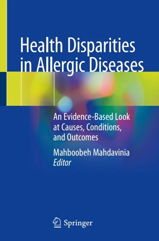 دانلود کتاب نابرابری های بهداشتی در بیماری های آلرژیک: نگاه مبتنی بر شواهد به علل، شرایط و نتایج