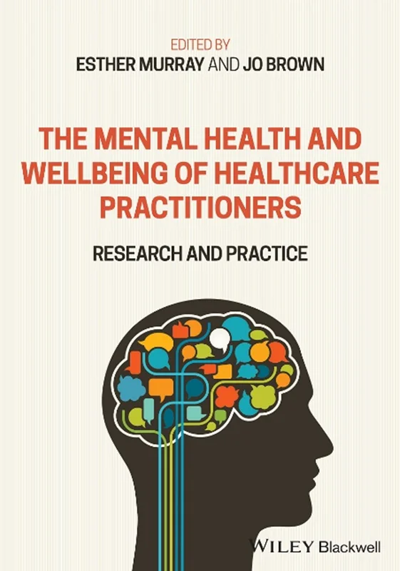 The Mental Health and Wellbeing of Healthcare Practitioners: Research and Practice