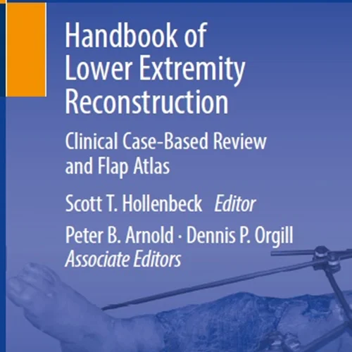 Handbook of Lower Extremity Reconstruction: Clinical Case-Based Review and Flap Atlas