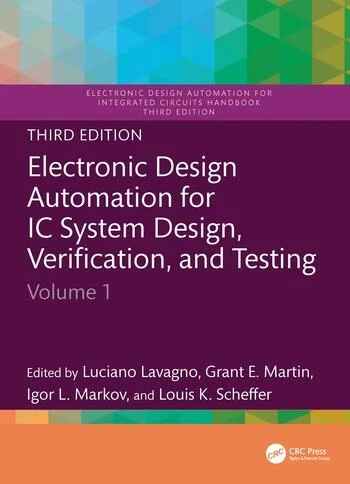 Electronic Design Automation for Integrated Circuits Handbook Volume 1 Edited By Luciano Lavagno, Grant E. Martin, Igor L. Markov, Louis K. Scheffer