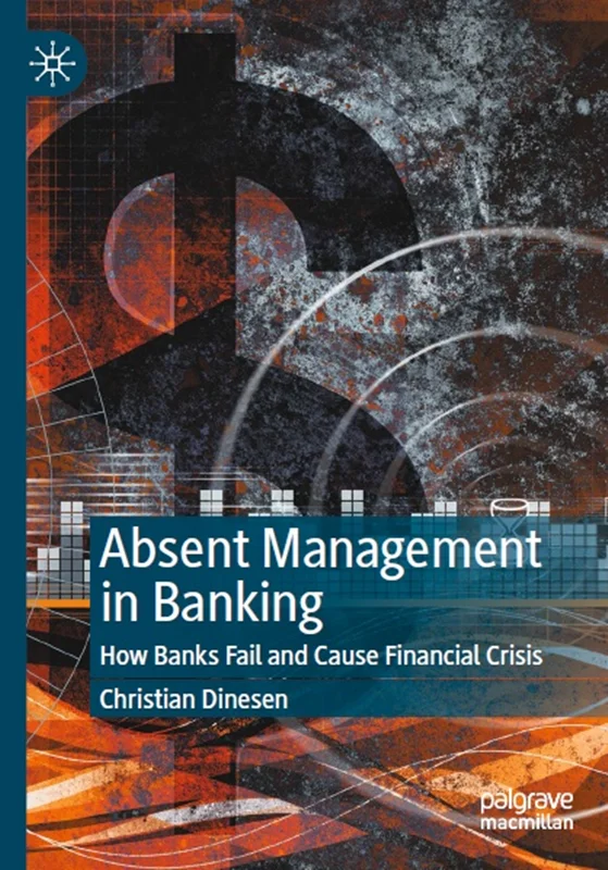 دانلود کتاب مدیریت غیاب در بانکداری: چگونه بانک ها شکست می خورند و بحران مالی ایجاد می شود