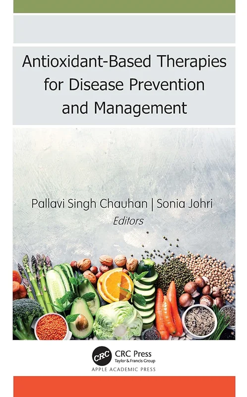 Antioxidant-Based Therapies for Disease Prevention and Management by Pallavi Singh Chauhan, Sonia Johri