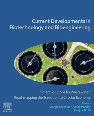 Current Developments in Biotechnology and Bioengineering: Smart Solutions for Wastewater: Road-mapping the Transition to Circular Economy
