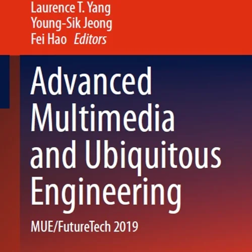 Advanced Multimedia and Ubiquitous Engineering: MUE/FutureTech 2019